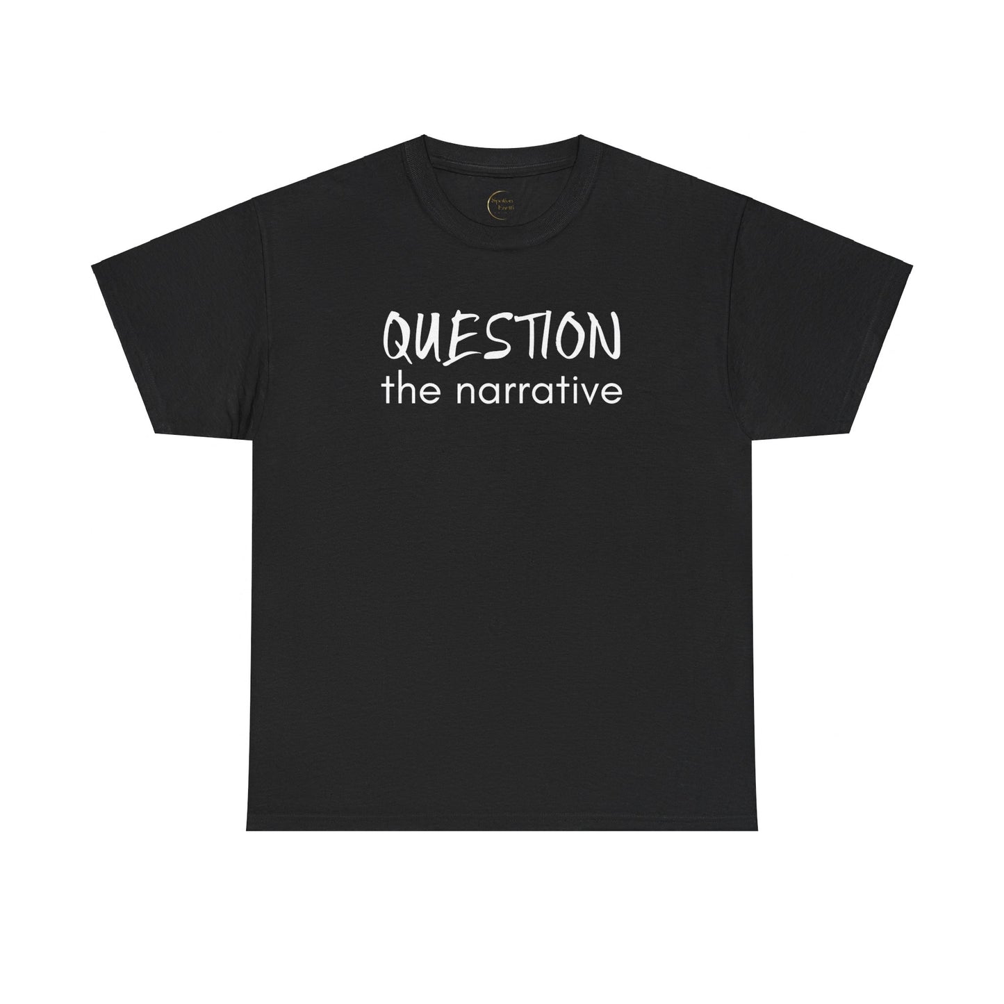 "Question the Narrative" T-Shirt