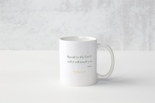 "Speak to the Earth" Mug